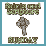 Saints and Scripture Sunday
