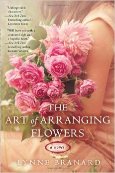 The Art of Arranging Flowers by Lynne Branard