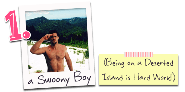 Number One: A Swoony Boy (Being on A Deserted Island Is Hard Work!)