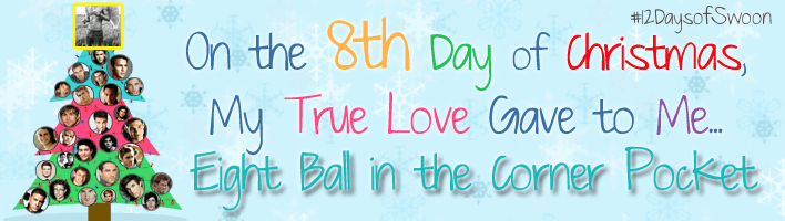On the 8th Day of Christmas My True Love Gave to Me...Eight Ball In The Corner Pocket