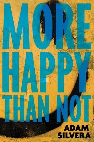 3 Reasons To Read… More Happy Than Not by Adam Silvera