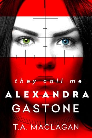 {Tour}: They Call Me Alexandra Gastone by T.A. Maclagan (Book Blast + Giveaway)