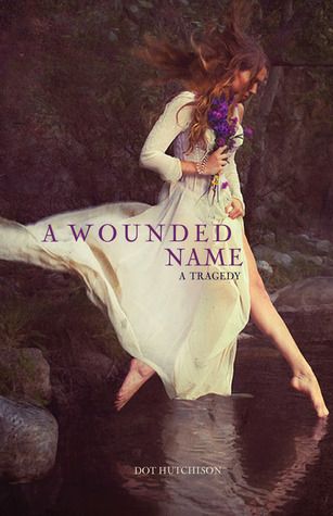 A Wounded Name by Dot Hutchison