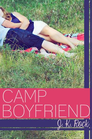 Camp Boyfriend (Camp Boyfriend 1) by J.K. Rock