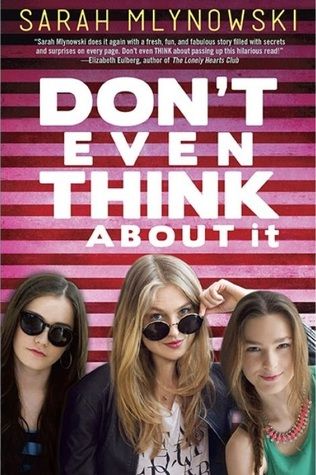 Don't Even Think About It by Sarah Mlynowski, Release Date on 3/11/2014 Don't Even Think About It by Sarah Mlynowski