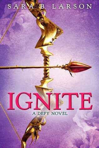 Ignite by Sara B Larson