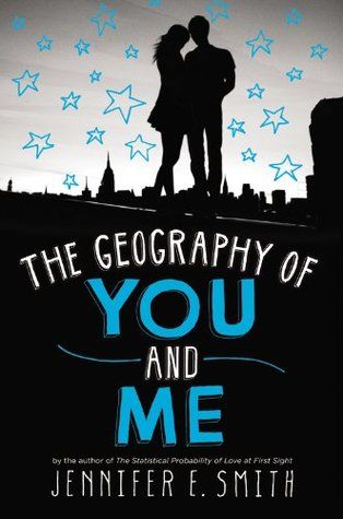 The Geography of You and Me by Jennifer E Smith, Release Date on 4/15/2014 The Geography of You and Me by Jennifer E Smith