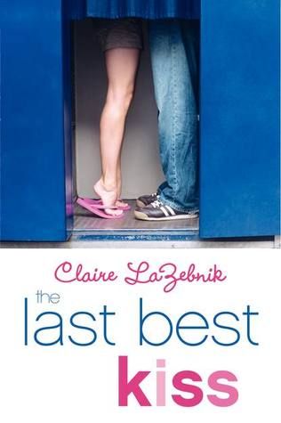 The Last Best Kiss by Claire LaZebnik, Release Date on 4/22/2014 The Last Best Kiss by Claire LaZebnik