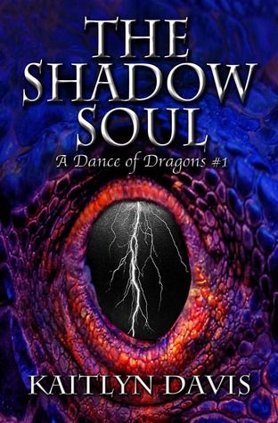 The Shadow Soul (A Dance of Dragons 1) by Kaitlyn Davis
