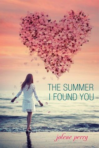 The Summer I Found You by Jolene Perry