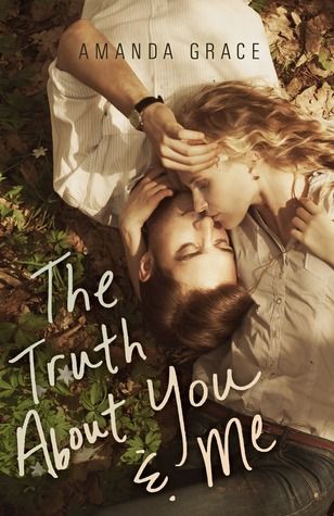 The Truth About You & Me by Amanda Grace