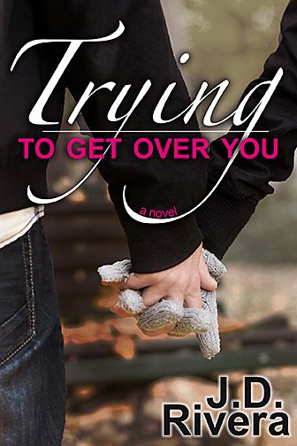 Trying to Get Over You by J.D. Rivera 