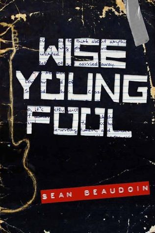 Wise Young Fool by Sean Beaudoin, Paperback Release on 6/24/2014 Wise Young Fool by Sean Beaudoin