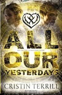 All Our Yesterdays by Cristin Terrill