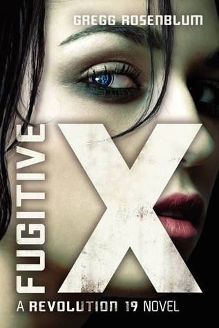 Fugitive X (Revolution 19 2) by Gregg Rosenblum
