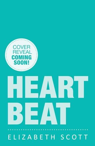 Heartbeat by Elizabeth Scott, Release Date on 1/28/2014 Heartbeat by Elizabeth Scott