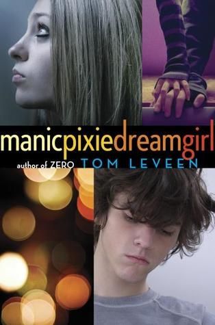 manicpixiedreamgirl by Tom Leveen