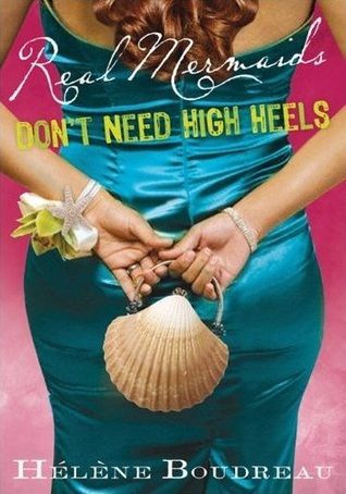 Real Mermaids Don't Need High Heels by Hélène Boudreau