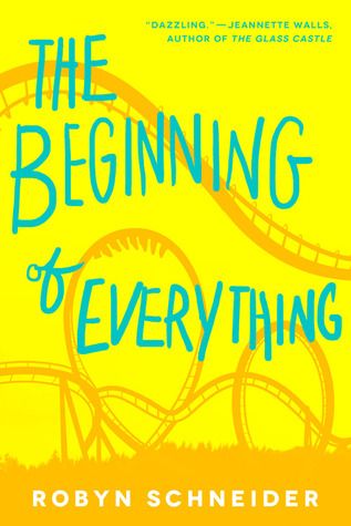 The Beginning of Everything by Robyn Schneider, Release Date on 8/27/2013 The Beginning of Everything by Robyn Schneider