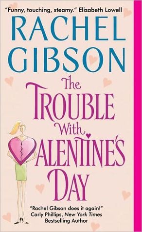 The Trouble With Valentine's Day by Rachel Gibson