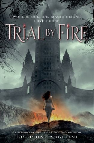 Trial by Fire (The Worldwalker Trilogy 1) by Josephine Angelini