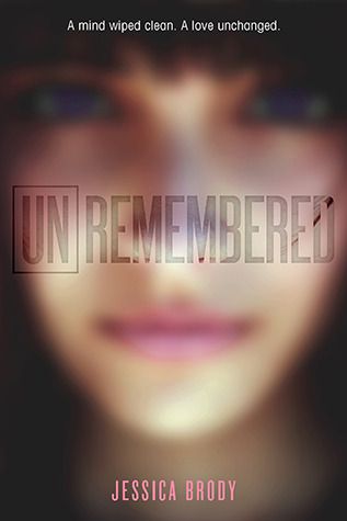 Unremembered (Unremembered 1) by Jessica Brody