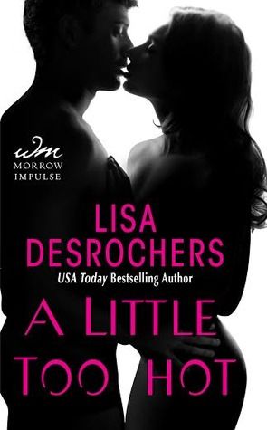 A Little Too Hot Lisa Desrochers