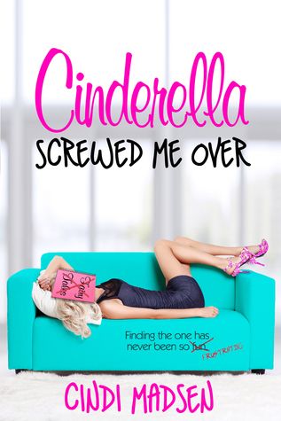 {Review} Cinderella Screwed Me Over by Cindi Madsen (with Excerpt and Giveaway)