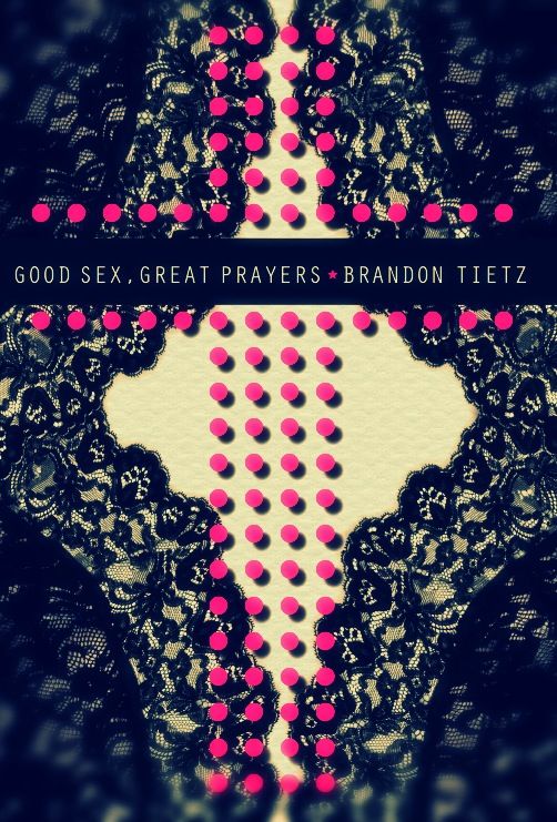 ‘good Sex Great Prayers A Journey In Publication Part 3 Art And Stuff Litreactor